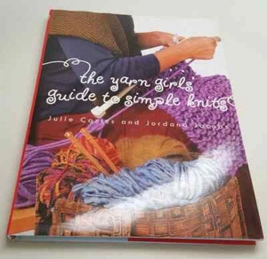 The Yarn Girls' Guide to Simple Knits - Julie Carles and Jordana Jacobs - Picture 1 of 1
