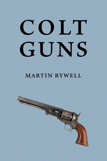 Libro Colt Guns del Dr. Martin Rywell ~ Reimpresión clásica Foto 1 de 1