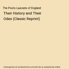 The Poets Laureate Of England Their History And Their Odes Classic Reprint W