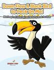 Down Flew A Black Bird to Peck On Me! Bird-Inspired Coloring and Activity Book f