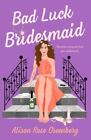 Bad Luck Bridesmaid : A Novel by Alison Rose Greenberg (2022, Trade Paperback)