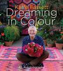 Kaffe Fassett: Dreaming in Colour [UK edition]: An Autobiography