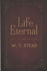Life Eternal - W T Stead - White Crow Books - Good - Paperback - Picture 1 of 1
