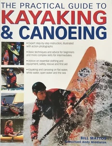The Practical Guide To Kayaking And Canoeing by Bill Mattos. New - Picture 1 of 2