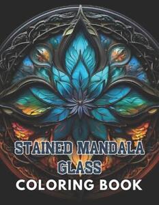 Stained Mandala Glass Coloring Book: High Quality +100 beautiful desings for all