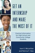 Get an Internship and Make the Most of It: Practical Information for High School