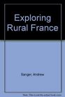Exploring Rural France, Sanger, Andrew, Good Condition, Isbn 0747030316