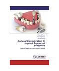 Occlusal Consideration In Implant Supported Prosthesis: Essential key to long-te