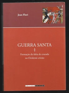 GUERRA SANTA . Formacao da ideia de cruzada no occidente cristao. J. FLORI - Picture 1 of 1