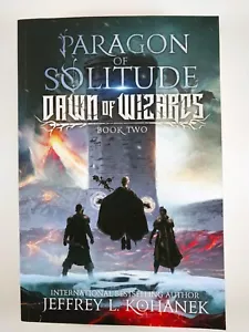 Paragon of Solitude by Jeffrey L. Kohanek (2024, TPB) Dawn of Wizards Book 2 / 3 - Imagen 1 de 4