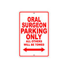 Oral Surgeon Parking Only Gift Decor Novelty Garage Aluminum Metal Sign