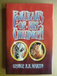PORTRAITS OF HIS CHILDREN George R.R. Martin SIGNED NUMBERED EDITION - Imagen 1 de 11