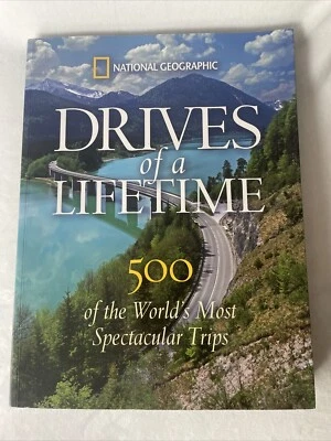 NATIONAL GEOGRAPHIC DRIVES OF A LIFETIME: 500 OF THE By Keith Bellows BRAND NEW - Image 1 of 4