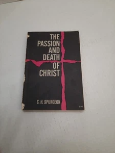 THE PASSION AND DEATH OF CHRIST BY C H SPURGEON - Picture 1 of 8