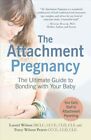 Attachment Pregnancy : The Ultimate Guide To Bonding With Your Baby, Paperbac...