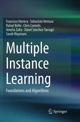 Multiple Instance Learning: Foundations and A...