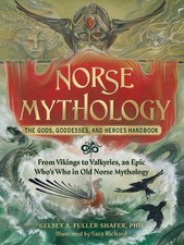 Norse Mythology: The Gods, Goddesses, and Heroes Handbook: From Vikings to Valky