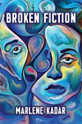 Marlene Kadar Broken Fiction (Paperback) Inanna Poetry & Fiction