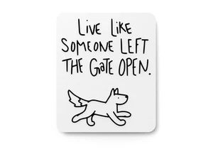 Live Like Someone Left The Gate Open | Funny sign For Home or Office - Foto 1 di 4