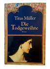 Die Todgeweihte - Titus Müller - historischer Roman, geb. Ausgabe| Neu