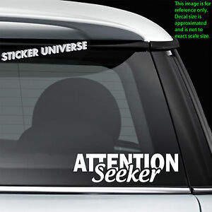 Attention Seeker Funny Car Window Decal Bumper Sticker JDM Euro Turbo Fresh 0614