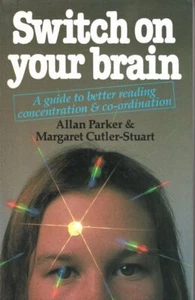ALLAN PARKER & MARGARET CUTLER-STUART Switch on Your Brain : Guide to Better Rea - Picture 1 of 1