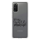 Clear Case for Galaxy S (Pick Model) Life is Short, Buy the Makeup