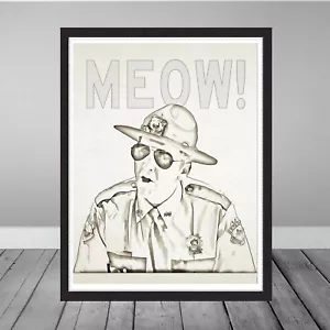 Super Troopers Meow Do I look like a cat to you lustiges Kunstgeschenk Poster Farva - Bild 1 von 3
