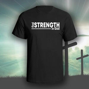 Find Strength In God graphic tee shirt | Christian Bible God - Picture 1 of 7