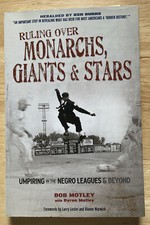 Ruling over Monarchs, Giants and Stars : … the Negro Leagues SIGNED