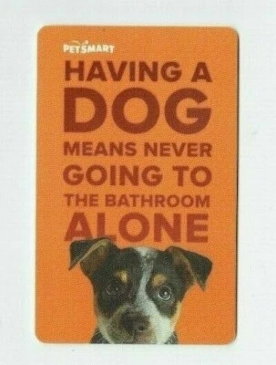 PETSMART Gift Card - Having a Dog Means Never Going to Bathroom Alone - No Value - Image 1 of 2