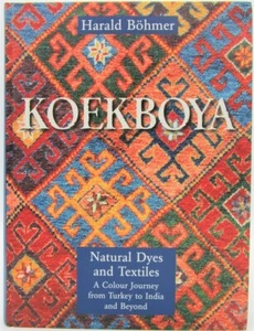 KOEKBOYA: NATURAL DYES AND TEXTILES, Harald Bohmer -2002 [Signed] Fiber Color NF - Picture 1 of 11
