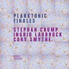 Stephan Crump - Ingrid Laubrock - Cory Smythe - Planktonic Finales [CD]