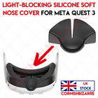 FOR META QUEST 3 BLACK SILICONE LIGHT BLOCKING NOSE PAD NOSE CUSHION COVER - UK