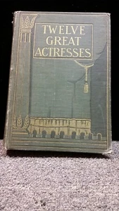 Robins, Edward TWELVE GREAT ACTRESSES 1st Edition 1st Printing 1900 - Picture 1 of 5