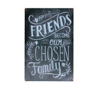 Metal Tin Sign Friends Become Our Chosen Family  200X300mm Man Cave
