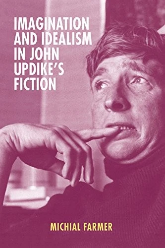 IMAGINATION AND IDEALISM IN JOHN UPDIKE'S FICTION (MIND By Michial Farmer *NEW* - Image 1 of 1