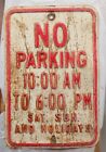 Vintage No Parking 10 To 6 Saturday Sunday & Holidays Metal Street Sign P4203