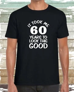 CAMISETA ME TOMÓ AÑOS LUCIR ESTA BUENA HOMBRE NEGRA PERSONALIZADA CUALQUIER EDAD - Imagen 1 de 1