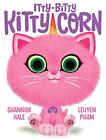 Itty-Bitty Kitty-Corn By Shannon Hale - Hardcover **Mint Condition**
