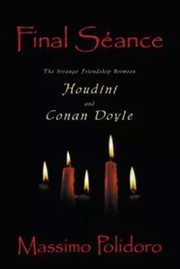 Final Seance: The Strange Friendship Between Houdini and Conan Doyle - Picture 1 of 1