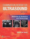 Examination Review for Ultrasound: Abdomen and Obstetrics and Gynecology 3rd ed