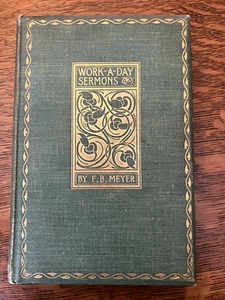 F B Meyer Work-A-Day Sermons 1898 VG condition - Picture 1 of 4