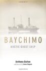 Baychimo: Arctic Ghost Ship - Anthony Dalton - Paperback - Acceptable