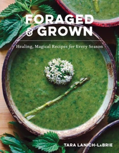 Foraged & Grown: Healing, Magical Recipes for Every Season - Picture 1 of 12
