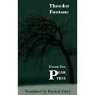 Under the Pear Tree - Paperback NEW Fontane, Theodo 28 Mar 2010