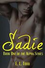 Sadie (Alpha Series #1): Volume 1, Todd, . E. L.
