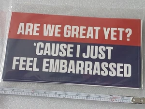 Are We Great Yet? 5x2.5 political sticker (TACO dsa antifa democrat anti-MAGA) - Picture 1 of 1