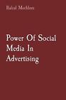 Power Of Social Media In Advertising By Rafeal Mechlore Paperback Book
