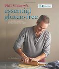 Phil Vickery's Essential Gluten-Free: 175 recipes that will revolutionise your